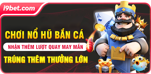 Chơi Nổ Hũ Bắn Cá – Tặng Thêm Lượt Quay May Mắn